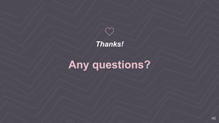 Thanks!
Any questions?
46
 