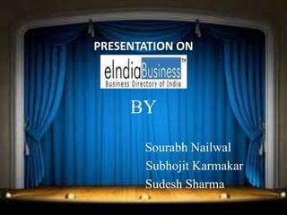 PRESENTATION ON



     BY

       Sourabh Nailwal
       Subhojit Karmakar
       Sudesh Sharma
 