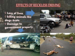 EFFECTS OF RECKLESS DRIVING
 