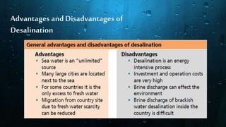 Advantages and Disadvantages of
Desalination
 