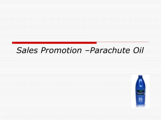 Sales Promotion, Parachute Oil
