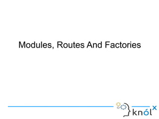 Modules, Routes And Factories
 