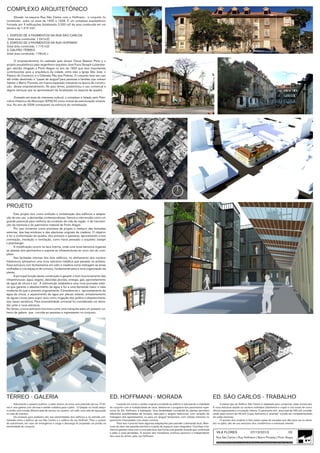 COMPLEXO ARQUITETÔNICO
	
Situado na esquina Rua São Carlos com a Hoffmann, o conjunto foi
construído entre os anos de 1925 e 1928. É um complexo arquitetônico
formado por 3 edificações (totalizando 2.332 m2 de área construida em um
terreno de 1.415 m2):
1. EDIFÍCIO DE 3 PAVIMENTOS NA RUA SÃO CARLOS
(
 total área construída: 1.041m2)
2. EDIFÍCIO DE 3 PAVIMENTOS NA RUA HOFFMAN
(total área construída: 1.115 m2)
3. GALPÃO TÉRREO
(total área construída: 176m2) v
	
O empreendimento foi realizado pelo doutor Oscar Bastian Pinto e o
projeto arquitetônico pelo engenheiro-arquiteto José Franz Seraph Lutzenberger, alemão chegado a Porto Alegre no ano de 1920 que teve importantes
contribuições para a arquitetura da cidade, entre elas a Igreja São José, o
Palácio do Comércio e o Orfanato Pão dos Pobres. O conjunto teve seu uso
até então destinado a “casas de aluguel”para pessoas e famílias que vinham
habitar o Bairro Floresta, em franca expansão industrial na época da construção desse empreendimento. No piso térreo, predominou o uso comercial e
alguns serviços que se aproveitavam da localização na esquina da quadra.
	
Zoneado em área de interesse cultural, o complexo é listado pelo Patrimônio Histórico do Município (EPACH) como imóvel de estruturação urbanística. No ano de 2009 começaram os esforços de revitalização

N

PROJETO
	
Este projeto tem como ambição a revitalização dos edifícios e adaptação de seu uso `a demandas contemporâneas. Vemos a intervenção como um
grande potencial para melhoria da condição de vida da região e de manutenção da memória e do patrimônio material de Porto Alegre.
	
Por isso tomamos como premissa de projeto o restauro das fachadas
externas, das bay-windows e das aberturas originais de madeira. O objetivo
é ter a conformação da quadra, dos acessos e passeios, aproveitando a boa
orientação, insolação e ventilação, como havia pensado o arquiteto Joseph
Lutzenberger.
	
A modificação ocorre na face interna, onde uma nova estrutura organiza
as plantas dos pavimentos e suporta as infraestruturas ao novo uso do complexo.
	
Nas fachadas internas dos dois edifícios, no alinhamento dos núcleos
hidráulicos, pensamos uma nova estrutura metálica que parasita os prédios.
Essa estrutura com fechamentos em vidro e madeira soma metragem as áreas
molhadas e cria espaços de convívio, fundamental para a nova organização da
planta.
	
A principal função desta construção é garantir o bom funcionamento das
infraestruturas: água, esgoto, descidas pluviais, energia, gás, aproveitamento
de água de chuva e sol. A intervenção estabelece uma nova prumada externa que garante o abastecimento de água e luz a uma demanda maior e mais
moderna do que o previsto originalmente. Considera-se o aproveitamento de
água da chuva, e aquecimento de água por placas solares, armazenamento
de águas cinzas para suprir usos como irrigação dos jardins e abastecimento
dos vasos sanitários. Para acessibilidade universal foi considerado um elevador junto a nova estrutura.
No térreo, a nova estrutura funciona como uma marquise para um passeio coberto de galeria que convida as pessoas a ingressarem no conjunto.

TÉRREO - GALERIA

ED. HOFFMANN - MORADA

ED. SÃO CARLOS - TRABALHO

	
Valorizando o passeio publico, o pátio interno se torna uma extensão da rua. O térreo é uma galeria com oficinas e ateliês voltados para o pátio . O Galpão no fundo adquire então uma função diferenciada de serviço ao usuário: um café, uma sala de exposição
ou sala de eventos.
	
Os acessos para pedestre são nas extremidades dos edifícios e na entrada centralizada entre o edifício da rua São Carlos e o edifício da rua Hoffman. Para o acesso
de automóveis, em caso de emergência e carga e descarga foi projetado um portão na
extremidade do conjunto.

	
Levando em conta o caráter original concebido ao edifício e valorizando a vitalidade
do conjunto com a multiplicidade de usos, destina-se o programa dos pavimentos superiores do Ed. Hoffmann à habitação. Uma flexibilidade concebida às plantas permitem
diferentes possibilidades de locação, seja para o aluguel tradicional, com variação de
metragem dos apartamentos, ou para um aluguel temporário, com células menores no
pavimento intercaladas com áreas comuns.
	
Para isso é preciso fazer algumas adaptações para atender a demanda atual. Aberturas de vãos nas paredes permite a criação de espaços mais integrados. Cozinhas e banheiros ganham área com a nova estrutura que forma uma grande varanda que contempla
o pátio e suas atividades. O acesso dos moradores continua exclusivo e independente
dos usos do térreo, pela rua Hoffmann.

	
A planta tipo do Edifício São Carlos é adaptada para comportar salas comerciais.
A nova estrutura amplia os núcleos molhados (banheiros e copa) e cria zonas de convivência organizando a circulação interna. O pavimento tem área total de 240.m2 considerando área comum de 45.tm2 (copa, banheiros e varanda) e pode ser compartimentado
em salas menores.
	
O acesso dos andares é feito pelas caixas de escadas que dão para rua ou elevador no pátio, são de uso exclusivo dos condôminos e eventuais clientes

VILA FLORES	

-	

07/12/2013

-

02

Rua São Carlos x Rua Hoffmann | Bairro Floresta | Porto Alegre
GOMAOFICINA.COM | Rua Dr. Carvalho de Mendonça, 200 | Campos Eliseos | São Paulo | Sp | Brasil

 
