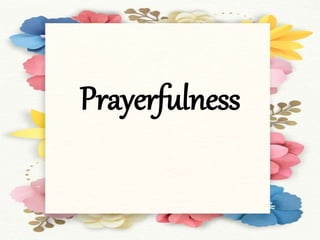 Prayerfulness
 