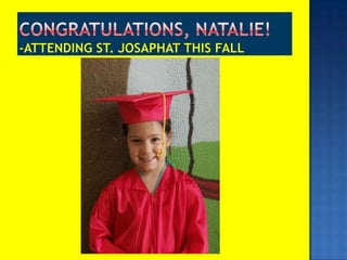 Congratulations, Natalie!-Attending St. Josaphat this fall