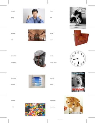enojado                 triste



              Company                                Company
angry                   sad




el pasillo              la silla



              Company                                Company
hall                    chair




la mochilla             el reloj



              Company                                Company
backpack                clock / watch




la ventana              aburrido



              Company
window                  boring




divertido               interesante




   fun                  interesting




                                        Avery 5371
 