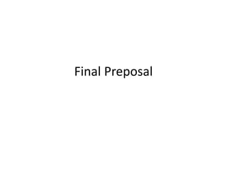 Final Preposal 
 