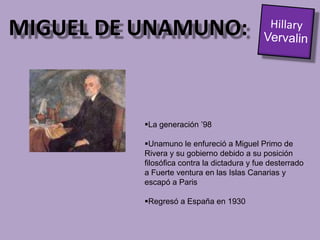Un testigo al tercer sitio de Bilbao (entre las tradicionalistas y progresistas) que inició su interesa en la políticaMIGUEL DE UNAMUNO:Hillary VervalinSe doctoró en la universidad de Madrid en 1883