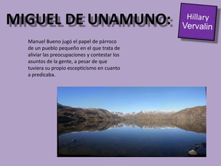 Regresó a España en 1930MIGUEL DE UNAMUNO:Hillary VervalinEn 1936, debido a una protesta contra los insurgentes nacionalistas, el régimen de Francisco Franco le castigó a Unamuno estar confinado a su casa (arresto domiciliario)
