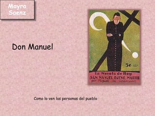 Ángela se encuentra con San Manuel Bueno al hacer el Obispo de la diócesis de Renada la cual pertenecía a la aldea de Valverde. Erika Ibarra