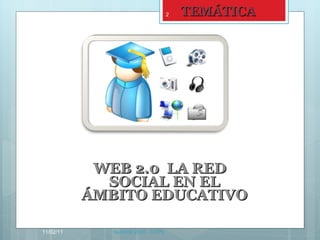 TEMÁTICA <ul><li>WEB 2.0  LA RED SOCIAL EN EL ÁMBITO EDUCATIVO </li></ul>11/02/11 Isummit 2010 - UTPL 