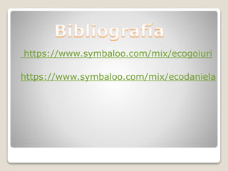 https://www.symbaloo.com/mix/ecogoiuri
https://www.symbaloo.com/mix/ecodaniela
 