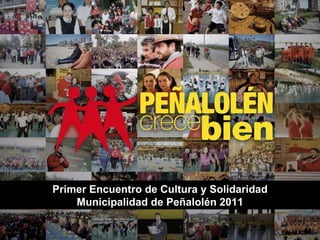 Primer Encuentro de Cultura y Solidaridad Municipalidad de Peñalolén 2011 