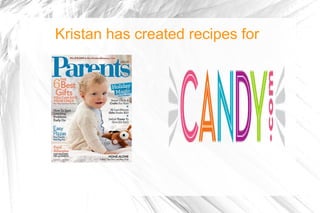 Kristan has created recipes for