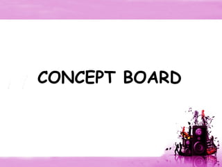 CONCEPT BOARD 