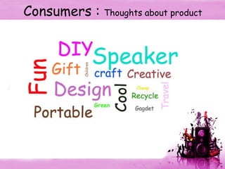 Consumers :  Thoughts about product 