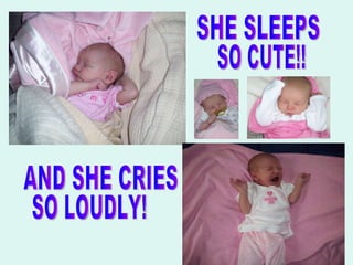 SHE SLEEPS SO CUTE!! AND SHE CRIES SO LOUDLY!