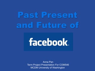 Past Present and Future of Anna Pan Term Project Presentation For COM546 MCDM University of Washington  