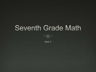 Seventh Grade Math Math 3 