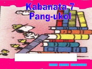 Kabanata 7 Pang-ukol Nakaraan Susunod Talaan   ng   Nilalaman Ang kabanatang ito naman ay may kinalaman sa pagtalakay ng pang-ukol na gaya ng ibang bahagi ng pananalita ay nagtataglay ng iba’t ibang katangian. Ito’y naglalayong magbigay linaw ukol sa iba’t ibang aspetong may kinalaman dito para sa pag-unlad ng 