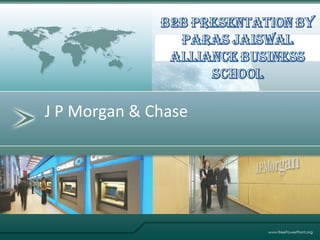 J P Morgan & Chase 