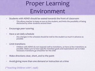 Signs of HyperactivityConstantly moving and fidgetingOften gets up from seat at times when sitting 	quietly is expectedAlways moving aroundTalks excessivelyHas trouble playing quietlyAlways has lots of energy (Smith, et.al.) 