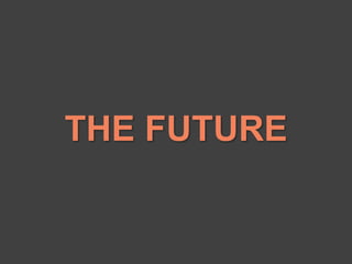 THE FUTURE