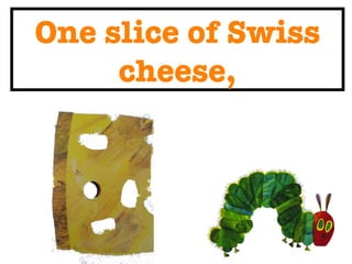 One slice of Swiss cheese,