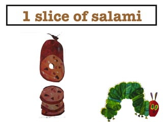 1 slice of salami