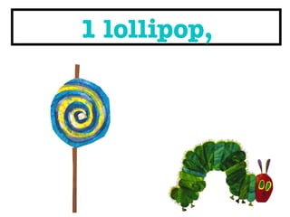1 lollipop, 