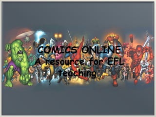 COMICS ONLINE A resource for EFL teaching  