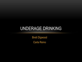 Brett Digwood Carla Reino Underage Drinking 