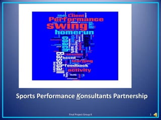 Sports Performance Konsultants Partnership 1 Final Project Group K  