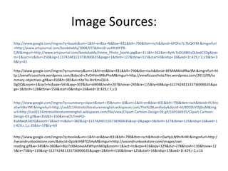 Image Sources:
http://www.google.com/imgres?q=books&um=1&hl=en&sa=N&biw=831&bih=790&tbm=isch&tbnid=6POhx7Li7bQXYM:&imgrefurl
=http://www.artsjournal.com/bookdaddy/2008/07/&docid=uuXYct0FPB-
CjM&imgurl=http://www.artsjournal.com/bookdaddy/Home_Photo_books.jpg&w=311&h=362&ei=ByHcToDEA8KtsQLbxdCEDg&zoo
m=1&iact=rc&dur=250&sig=113742481133736900635&page=1&tbnh=127&tbnw=115&start=0&ndsp=16&ved=1t:429,r:2,s:0&tx=3
6&ty=43

http://www.google.com/imgres?q=summary&um=1&hl=en&biw=831&bih=790&tbm=isch&tbnid=BFMIMAhIdfRw3M:&imgrefurl=ht
tp://veneficusschola.wordpress.com/&docid=cTvOHVmMBsPhaM&imgurl=http://veneficusschola.files.wordpress.com/2011/09/su
mmary-objectives.gif&w=450&h=383&ei=tibcTsL3HrKmsQLl4-
DgDQ&zoom=1&iact=hc&vpx=543&vpy=307&dur=6904&hovh=207&hovw=243&tx=115&ty=68&sig=113742481133736900635&pa
ge=1&tbnh=128&tbnw=150&start=0&ndsp=16&ved=1t:429,r:7,s:0


http://www.google.com/imgres?q=summary+clipart&start=35&num=10&um=1&hl=en&biw=831&bih=790&tbm=isch&tbnid=PUXnz
aEwVdkvYM:&imgrefurl=http://ced2114introtoliteratureinenglish.wikispaces.com/The%2BLandlady&docid=VU9D3DsVDj0iuM&img
url=http://ced2114introtoliteratureinenglish.wikispaces.com/file/view/Clipart-Cartoon-Design-03.gif/169166935/Clipart-Cartoon-
Design-03.gif&w=350&h=350&ei=aCfcTrmPGI-
KsAKwqK3kDQ&zoom=1&iact=rc&dur=382&sig=113742481133736900635&sqi=2&page=3&tbnh=127&tbnw=135&ndsp=16&ved=1
t:429,r:1,s:35&tx=37&ty=69


http://www.google.com/imgres?q=books&um=1&hl=en&biw=831&bih=790&tbm=isch&tbnid=rOwYpJLN9hrRnM:&imgrefurl=http:/
/secondrunbookstore.com/&docid=0poIktHMTQ5HyM&imgurl=http://secondrunbookstore.com/images/owl-
reading.gif&w=345&h=360&ei=BijcTsXBAoevsAKWhpmMDg&zoom=1&iact=hc&vpx=416&vpy=329&dur=278&hovh=130&hovw=12
5&tx=73&ty=110&sig=113742481133736900635&page=2&tbnh=130&tbnw=125&start=16&ndsp=17&ved=1t:429,r:2,s:16
 