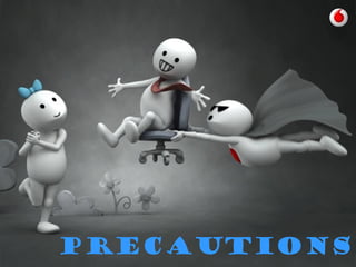 PRECAUTIONS
 