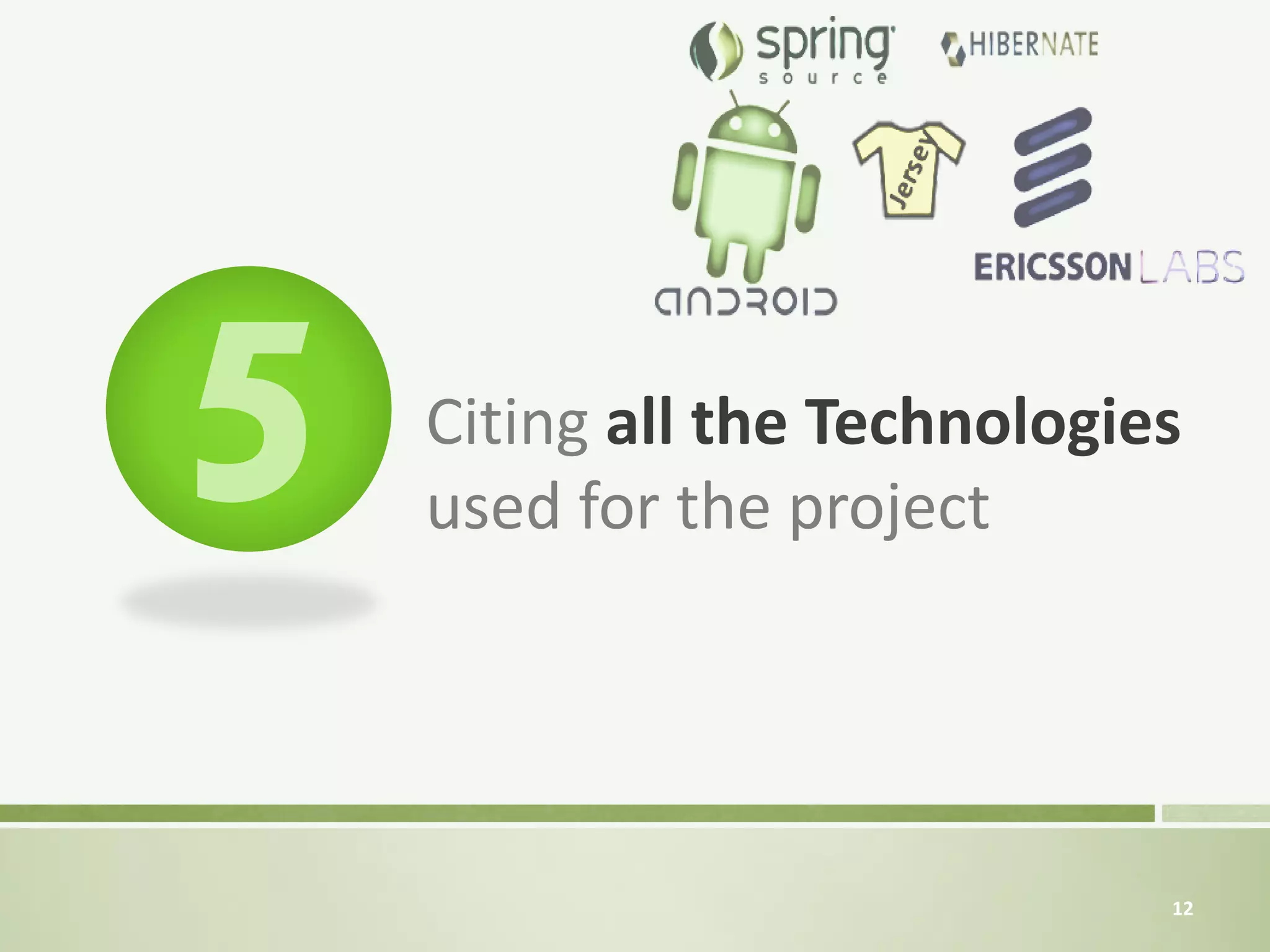Citing all the Technologies
used for the project




                          12
 