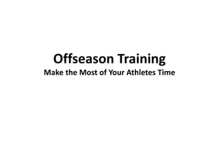 Offseason Training
Make the Most of Your Athletes Time
 