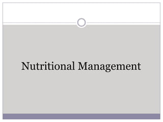 Nutritional Management
 
