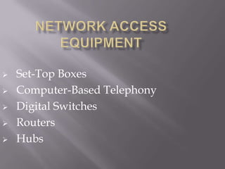    Set-Top Boxes
   Computer-Based Telephony
   Digital Switches
   Routers
   Hubs
 