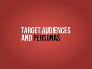 target audiences
and personas
 