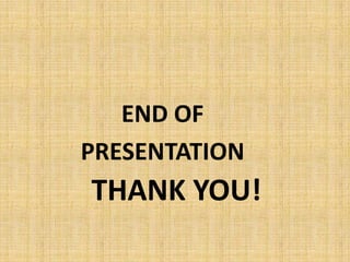 END OF
PRESENTATION
THANK YOU!
 