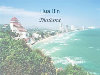 Hua Hin
Thailand
 