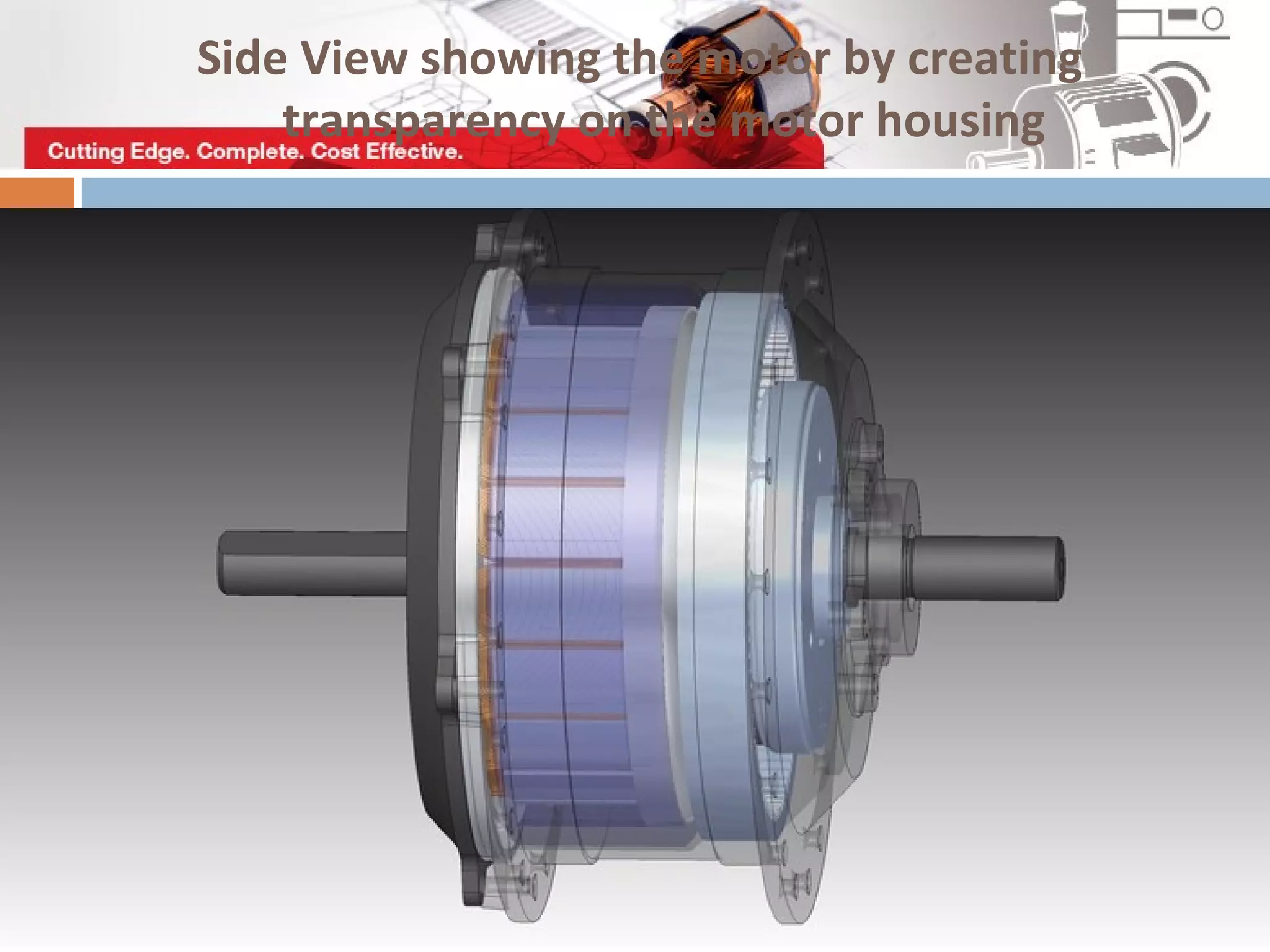 Side View showing the motor by creating
transparency on the motor housing
 