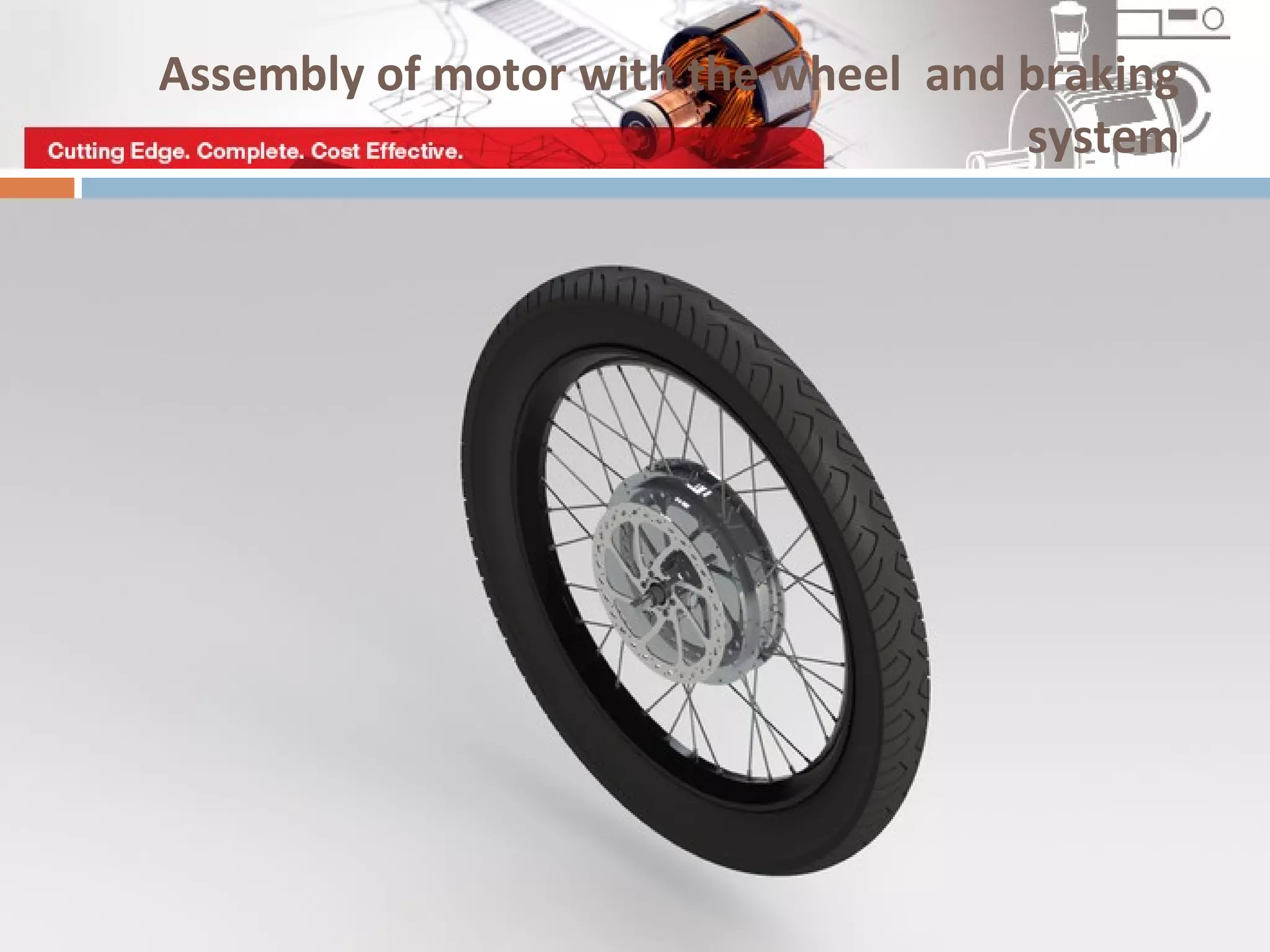 Assembly of motor with the wheel and braking
system
 