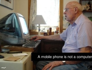 A mobile phone is not a computer
17
 