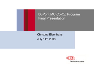 DuPont MC Co-Op Program  Final Presentation ,[object Object],[object Object]