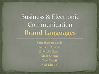 Zain Hassan Zaidi SaleemAnwer S. M. Ali Zaidi AfzalShami QaziWasif Asif Khalid Business & Electronic CommunicationBrand Languages 