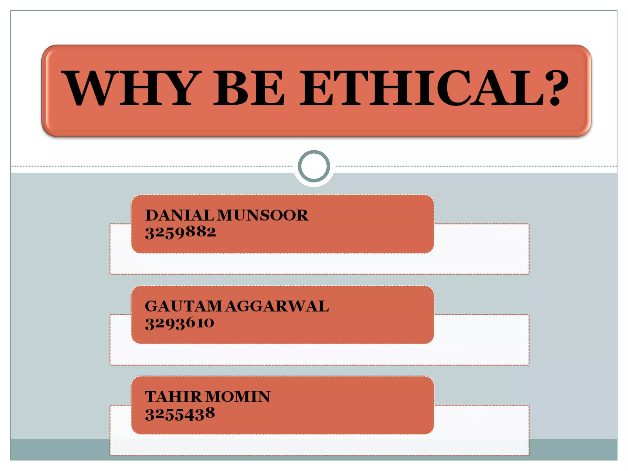Why Be Ethical ? | PPT | Business | Business and Finance