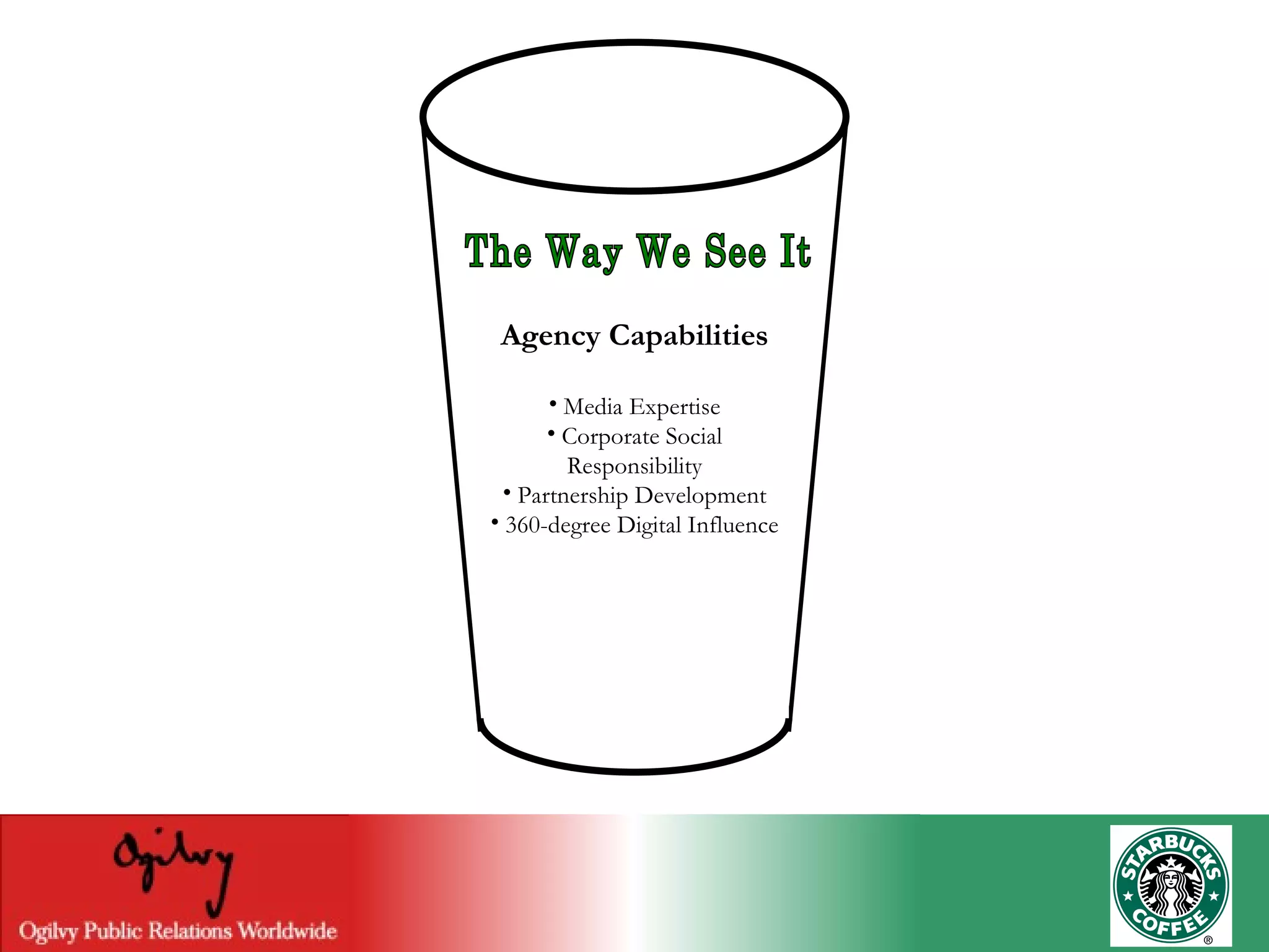 The Way We See It Agency Capabilities Media Expertise Corporate Social Responsibility Partnership Development 360-degree Digital Influence 