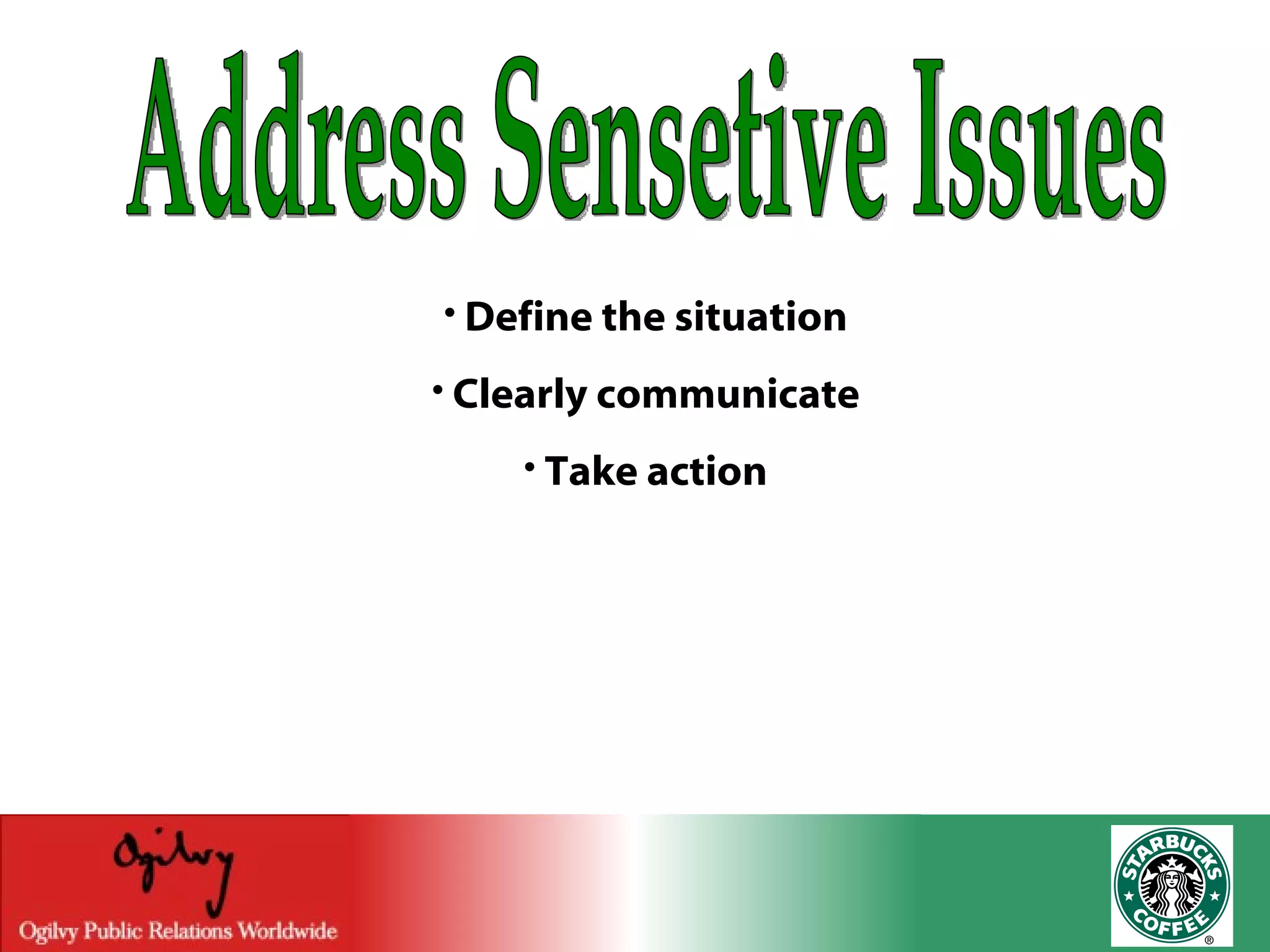 Address Sensetive Issues Define the situation Clearly communicate Take action 